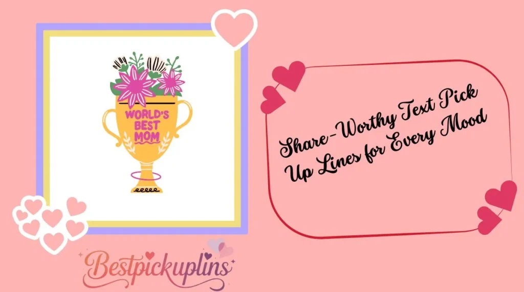 Share-Worthy Text Pick Up Lines for Every Mood