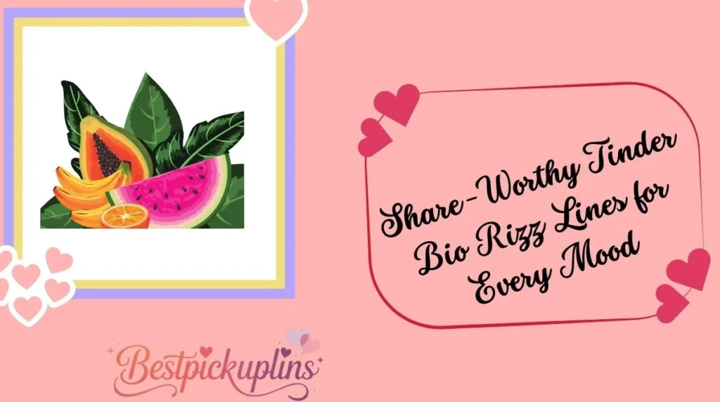 Share-Worthy Tinder Bio Rizz Lines for Every Mood