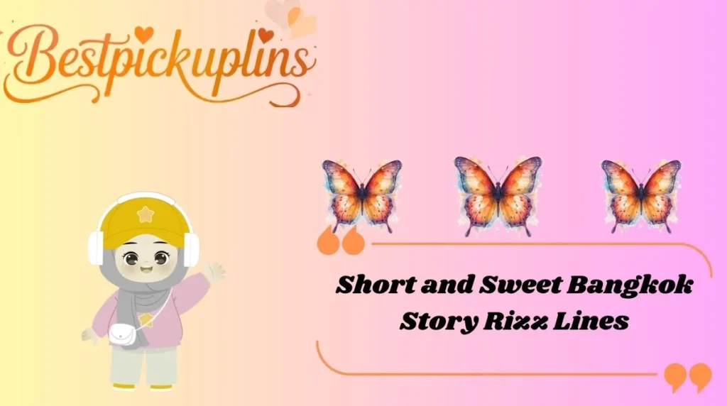 Short and Sweet Bangkok Story Rizz Lines