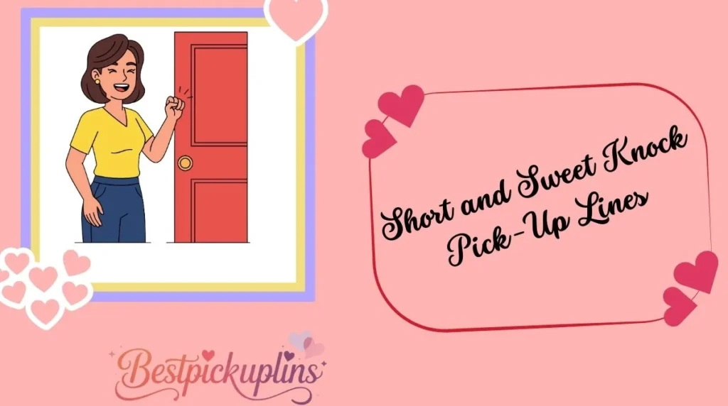 Short and Sweet Knock Pick-Up Lines