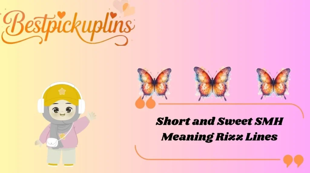 Short and Sweet SMH Meaning Rizz Lines