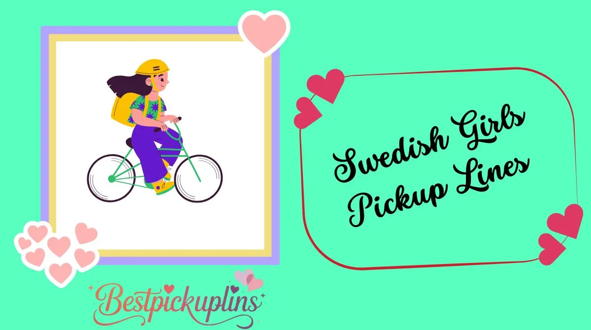 Swedish Girls Pickup Lines