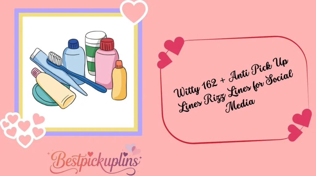 Witty 162 + Anti Pick Up Lines Rizz Lines for Social Media