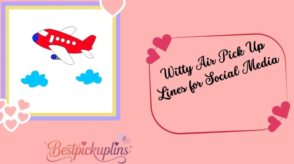 Witty Air Pick Up Lines for Social Media