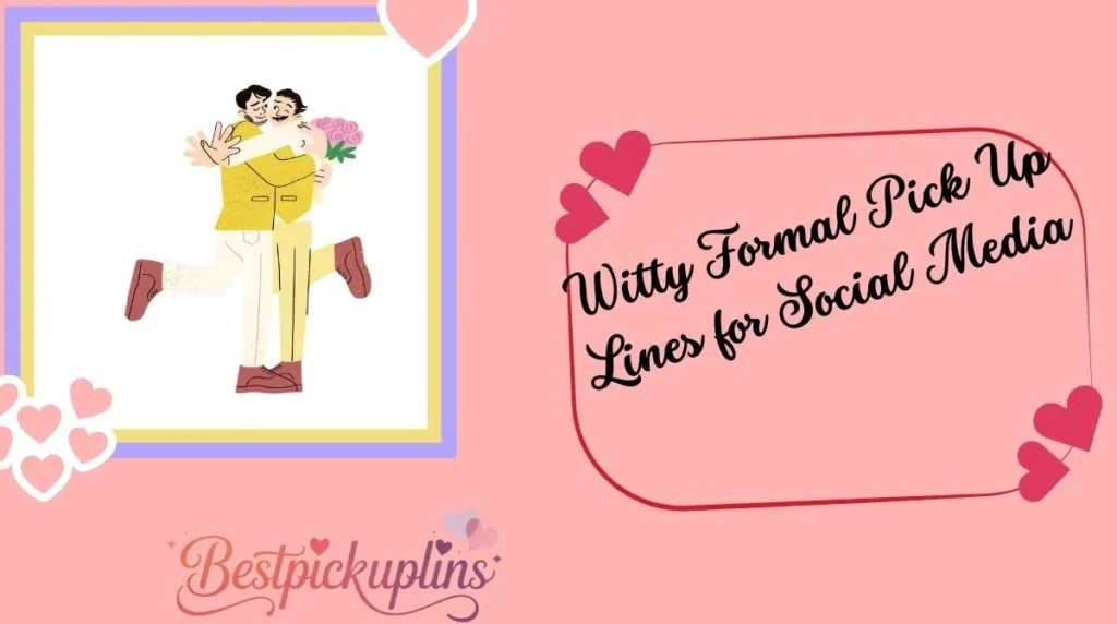Witty Formal Pick Up Lines for Social Media
