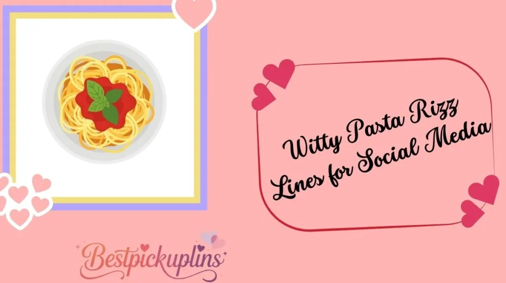 Witty Pasta Rizz Lines for Social Media