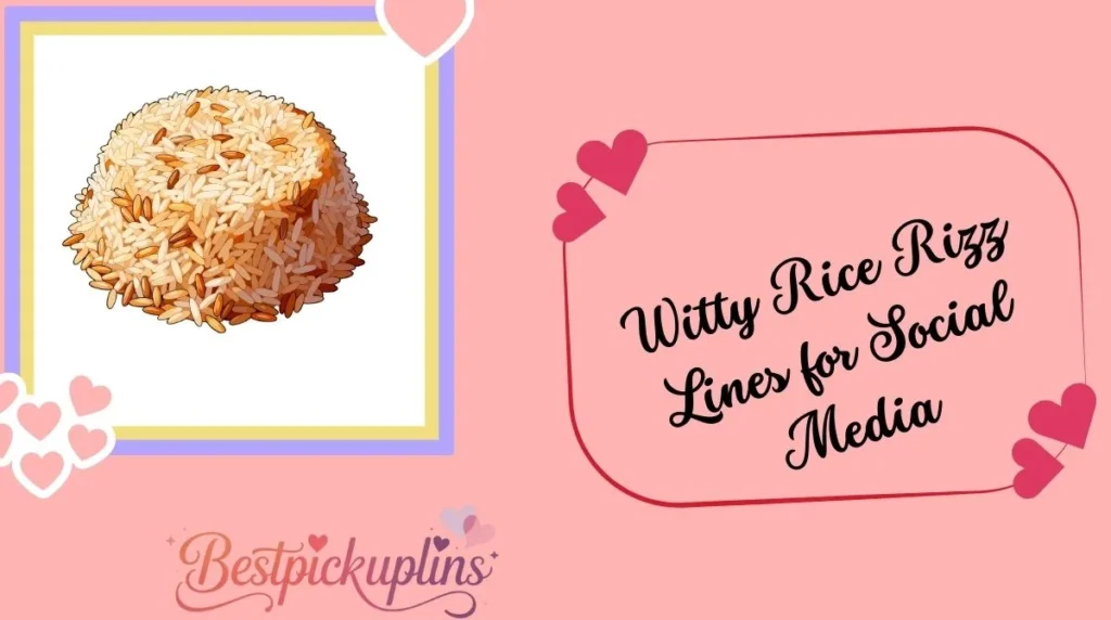 Witty Rice Rizz Lines for Social Media
