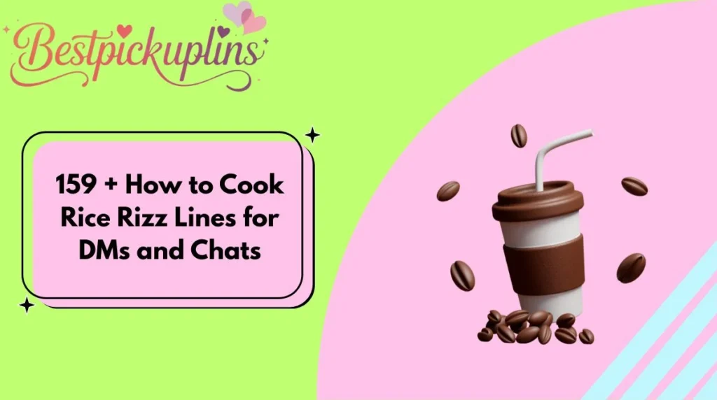 159 + How to Cook Rice Rizz Lines for DMs and Chats