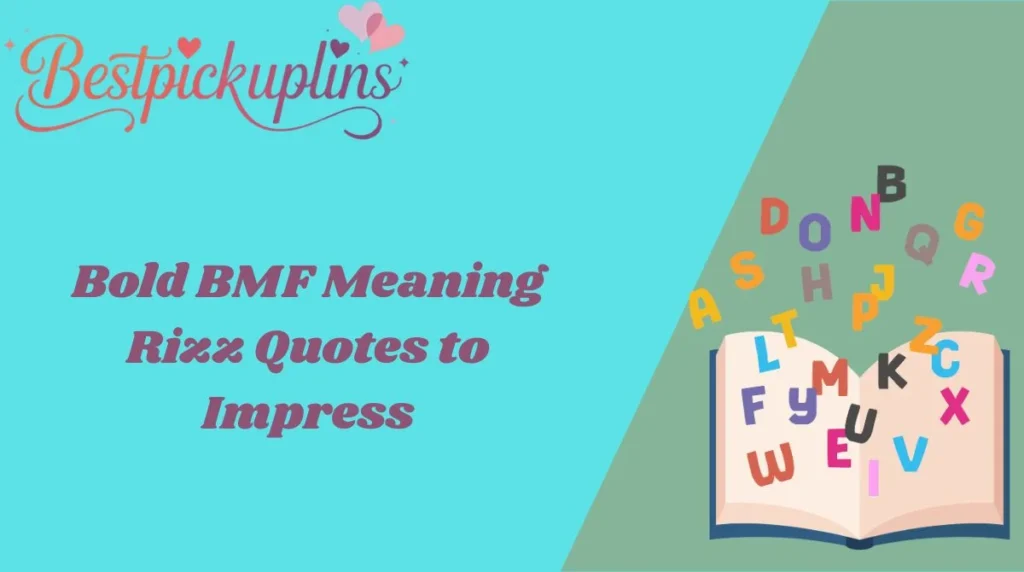 Bold BMF Meaning Rizz Quotes to Impress