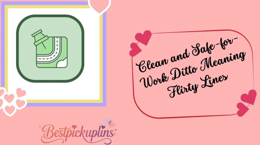 Clean and Safe-for-Work Ditto Meaning Flirty Lines