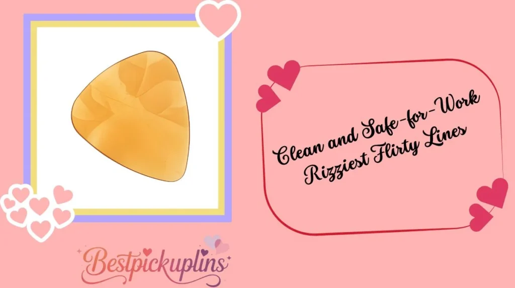 Clean and Safe-for-Work Rizziest Flirty Lines
