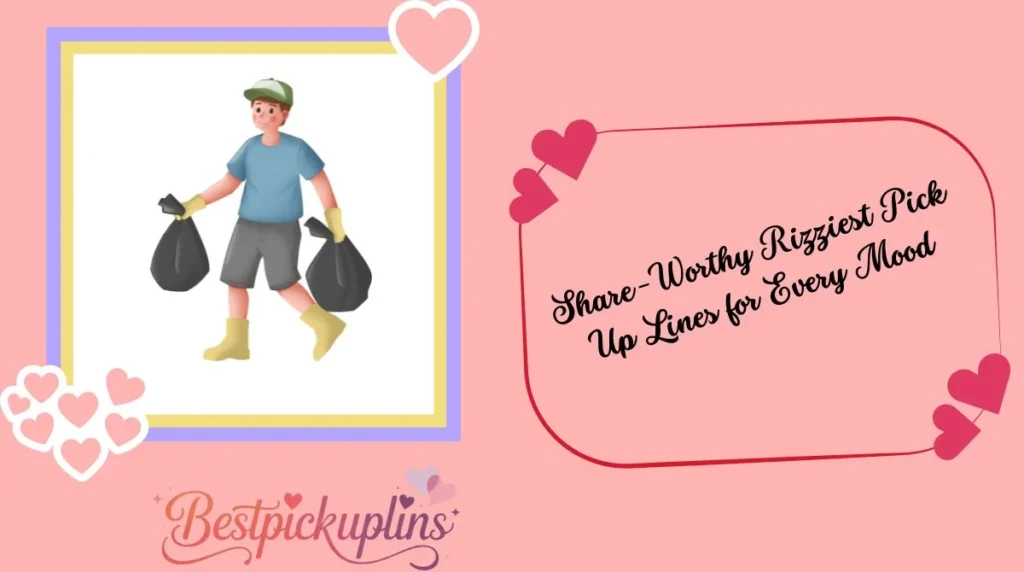 Share-Worthy Rizziest Pick Up Lines for Every Mood