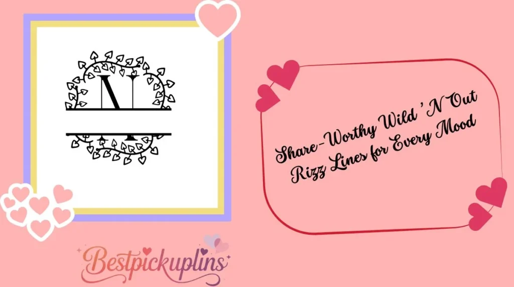 Share-Worthy Wild ’N Out Rizz Lines for Every Mood
