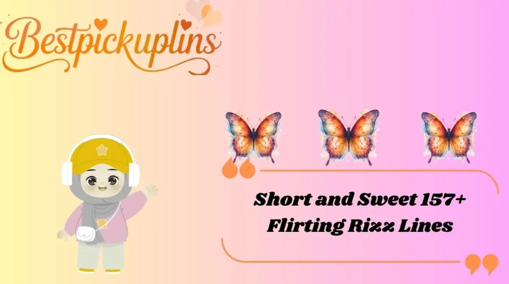 Short and Sweet 157+ Flirting Rizz Lines
