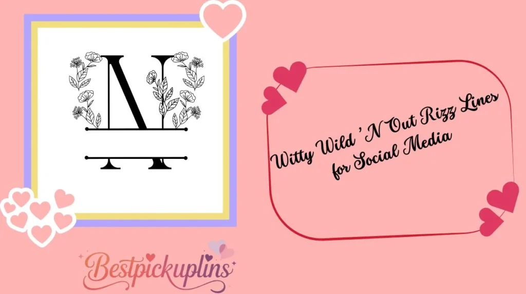 Witty Wild ’N Out Rizz Lines for Social Media