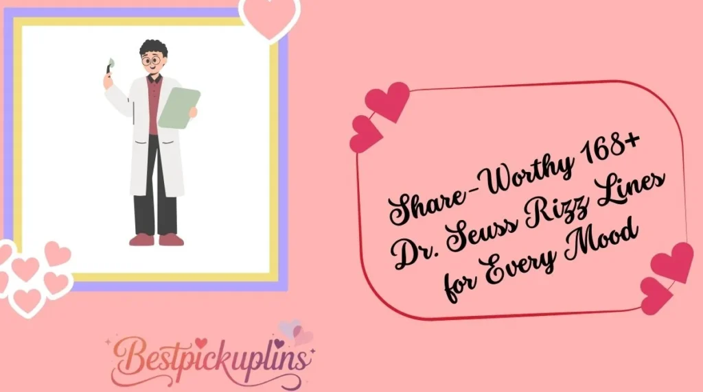 Share-Worthy 168+ Dr. Seuss Rizz Lines for Every Mood
