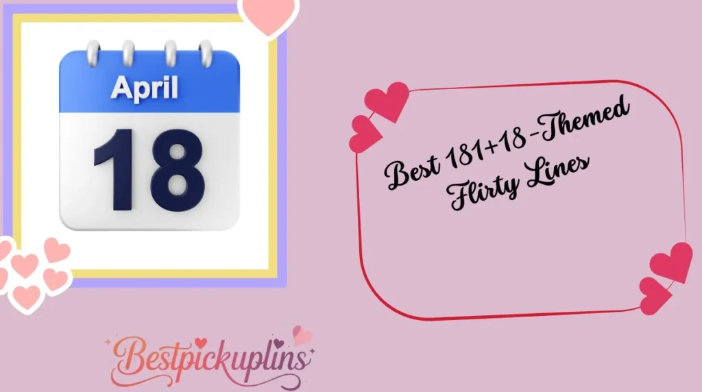 Best 181+18-Themed Flirty Lines