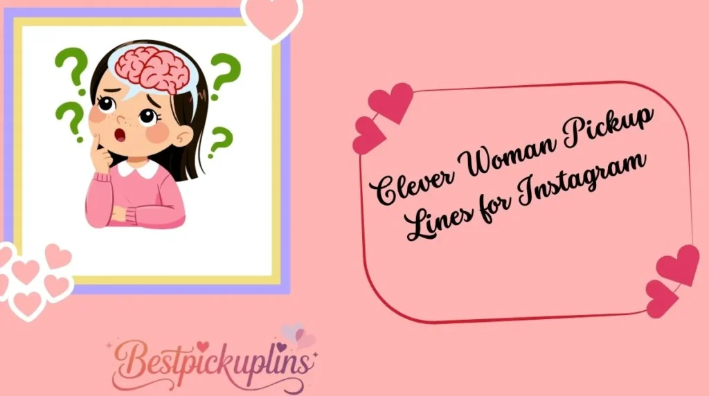 Clever Woman Pickup Lines for Instagram