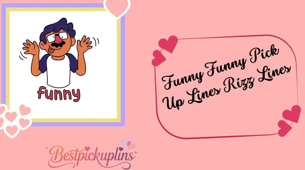 Funny Funny Pick Up Lines Rizz Lines