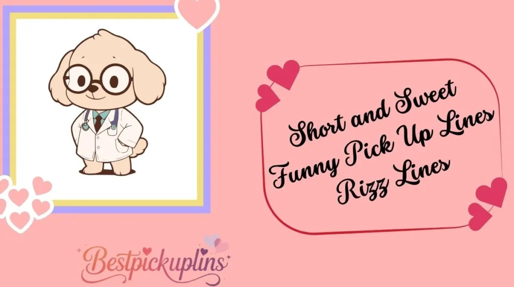 Short and Sweet Funny Pick Up Lines Rizz Lines