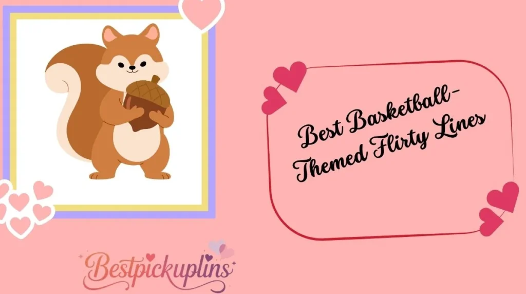 Best Basketball-Themed Flirty Lines