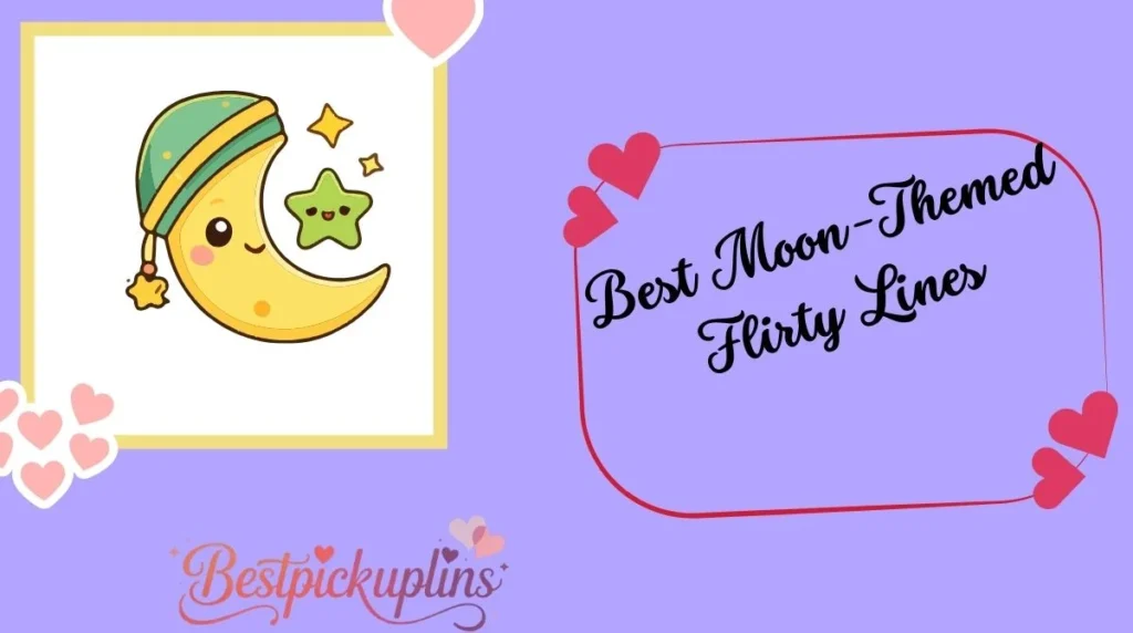 Best Moon-Themed Flirty Lines