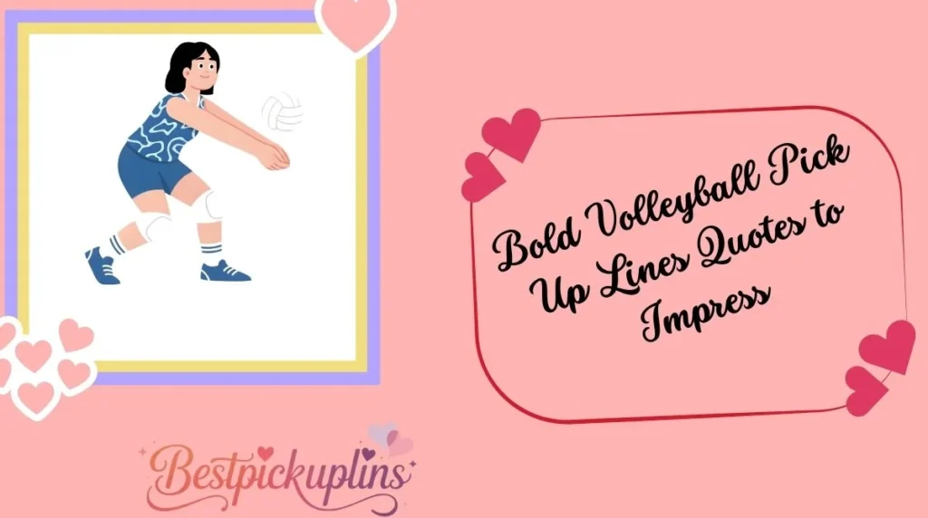 Bold Volleyball Pick Up Lines Quotes to Impress