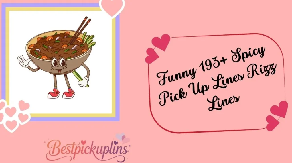 Funny 193+ Spicy Pick Up Lines Rizz Lines