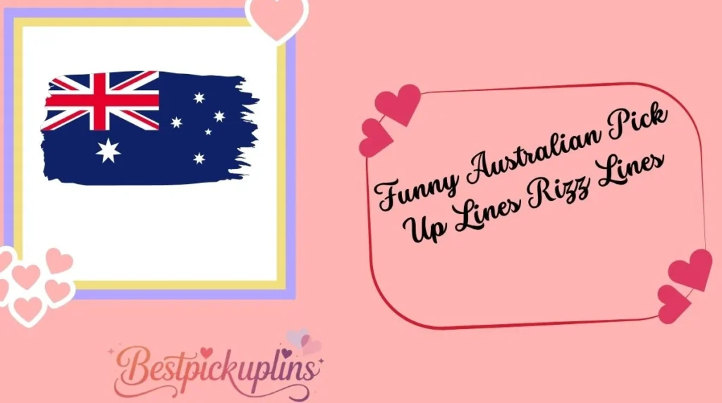 Funny Australian Pick Up Lines Rizz Lines