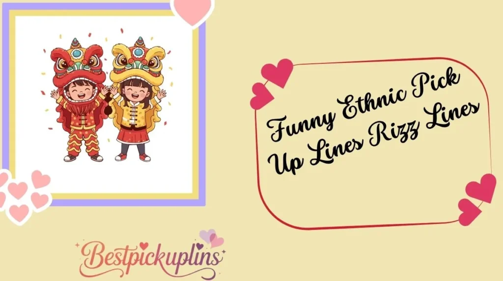 Funny Ethnic Pick Up Lines Rizz Lines
