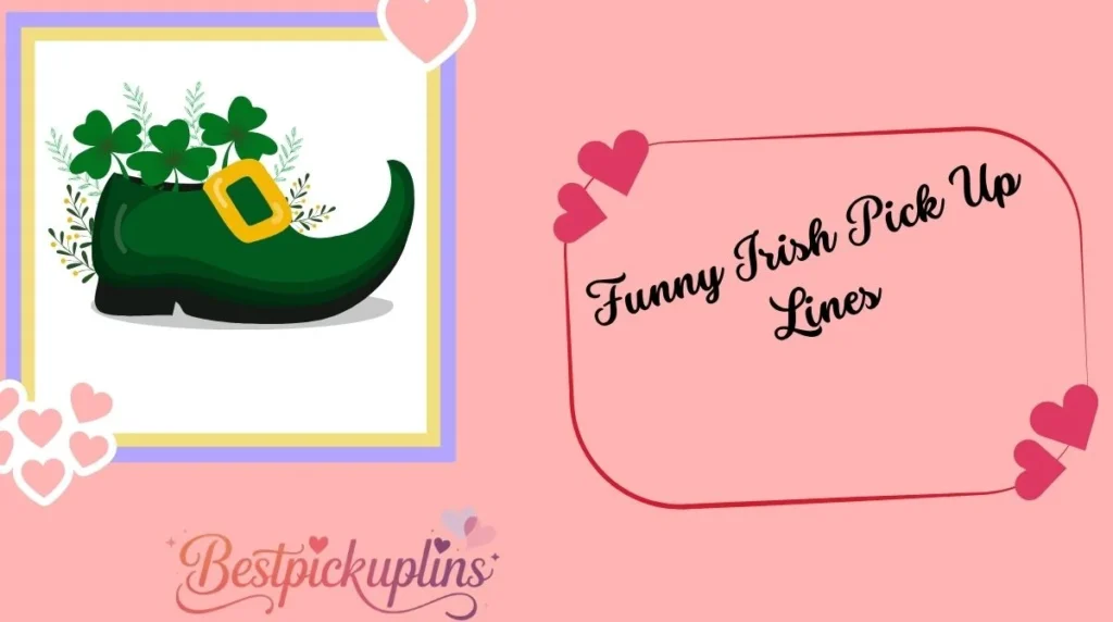 Funny Irish Pick Up Lines