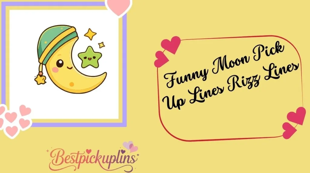 Funny Moon Pick Up Lines Rizz Lines