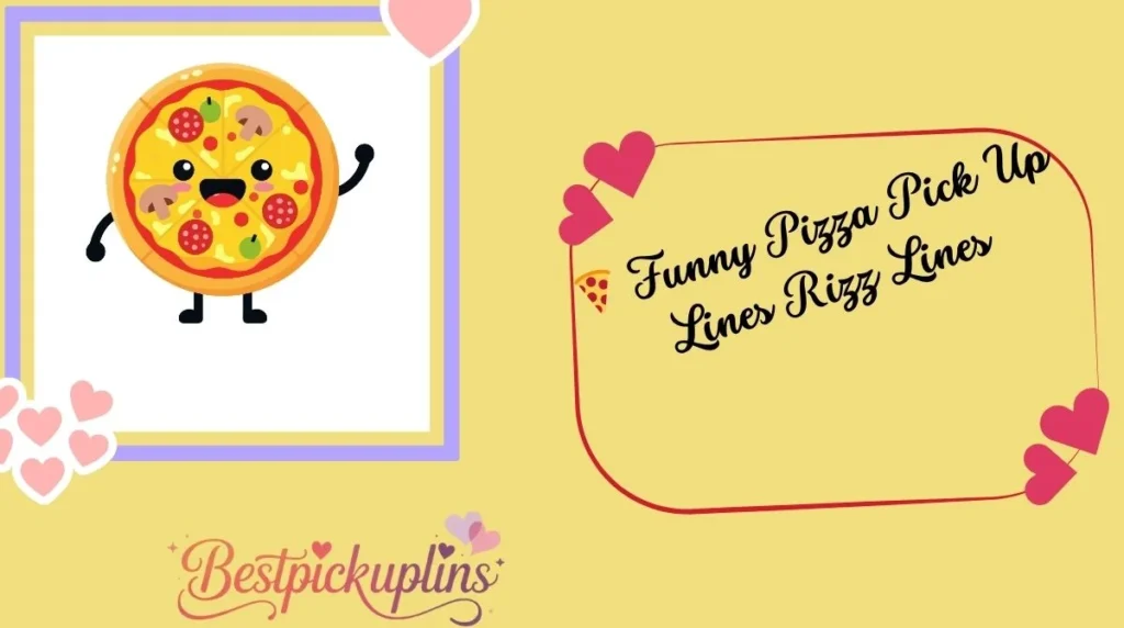 Funny Pizza Pick Up Lines Rizz Lines