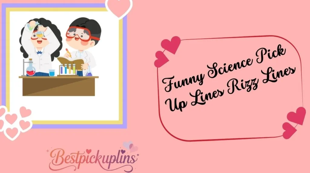 Funny Science Pick Up Lines Rizz Lines