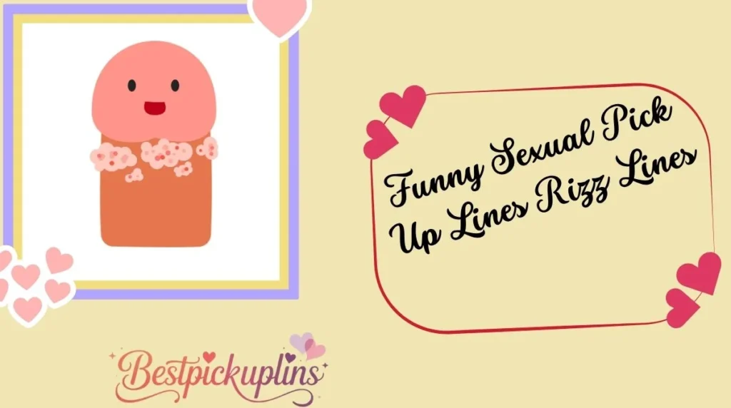 Funny Sexual Pick Up Lines Rizz Lines