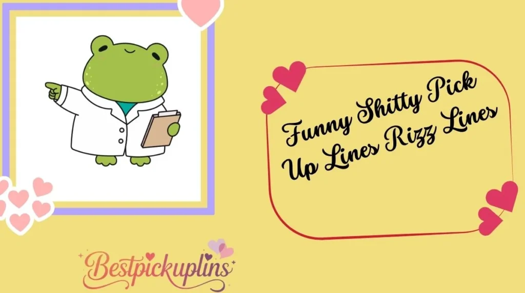 Funny Shitty Pick Up Lines Rizz Lines