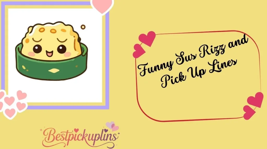 Funny Sus Rizz and Pick Up Lines