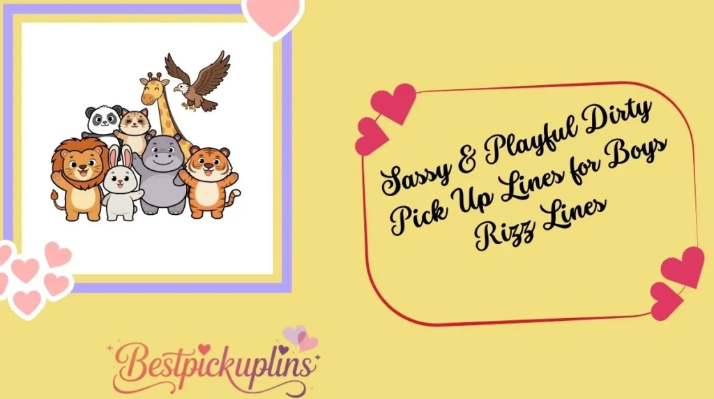 Sassy & Playful Dirty Pick Up Lines for Boys Rizz Lines