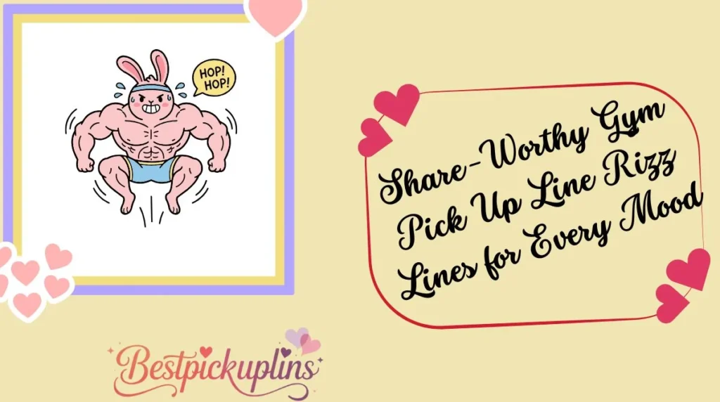 Share-Worthy Gym Pick Up Line Rizz Lines for Every Mood