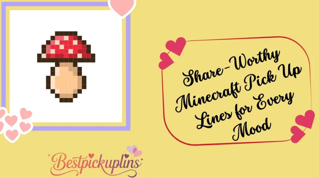 Share-Worthy Minecraft Pick Up Lines for Every Mood