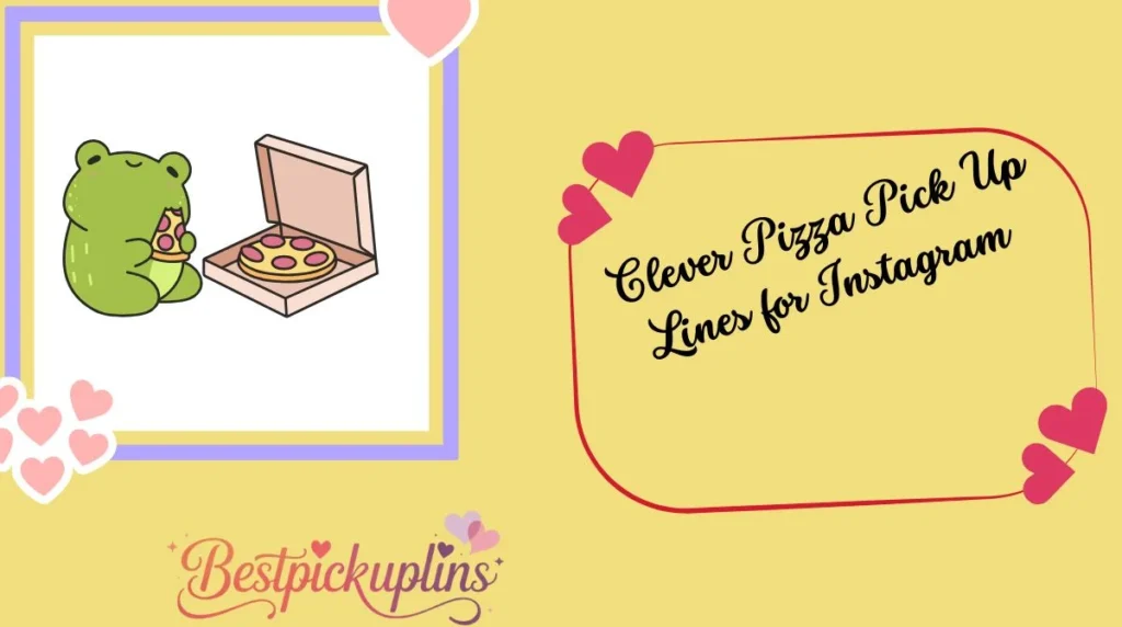 Share-Worthy Pizza Pick Up Lines for Every Mood