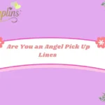 Are You an Angel Pick Up Lines
