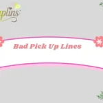 Bad Pick Up Lines