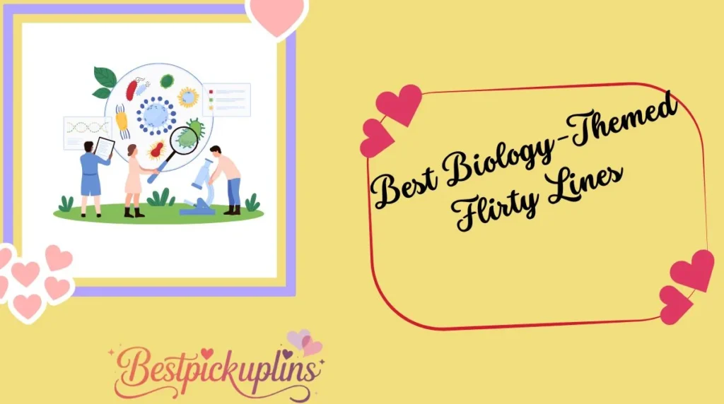 Best Biology-Themed Flirty Lines