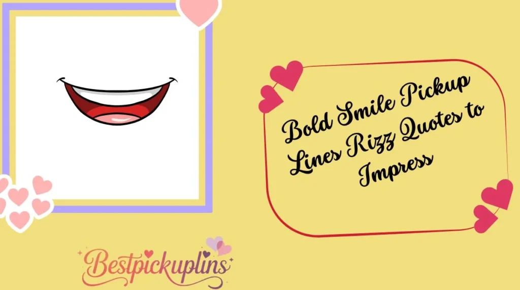Bold Smile Pickup Lines Rizz Quotes to Impress