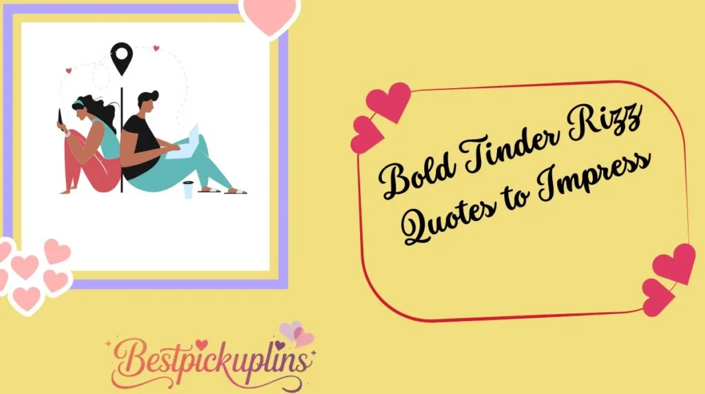 Bold Tinder Rizz Quotes to Impress