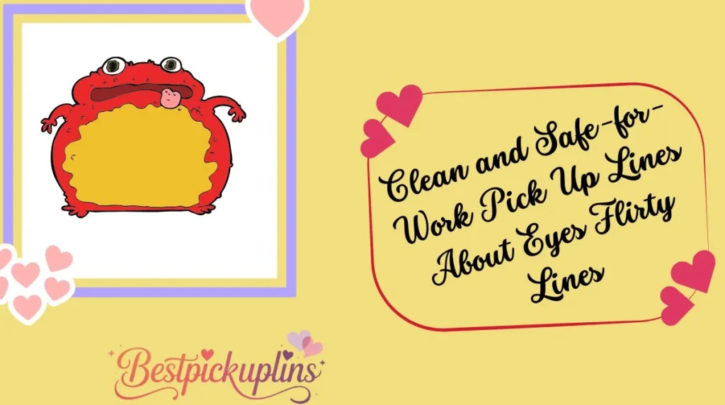 Clean and Safe-for-Work Pick Up Lines About Eyes Flirty Lines