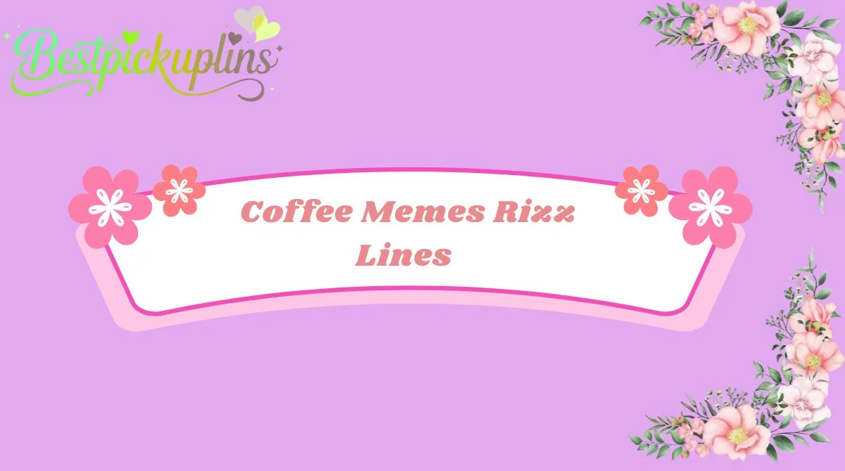 Coffee Memes Rizz Lines