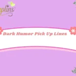 Dark Humor Pick Up Lines