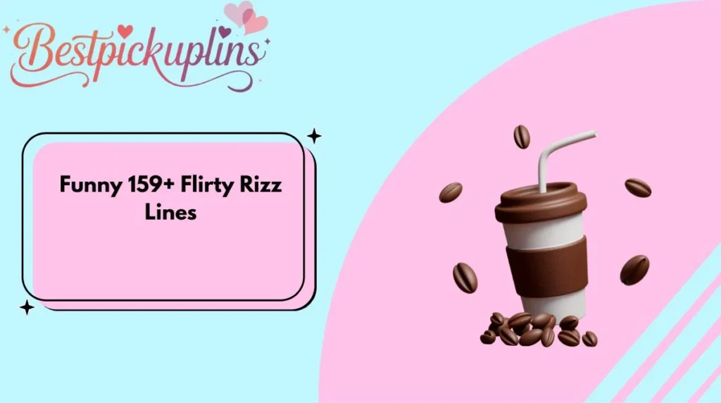 Funny 159+ Flirty Rizz Lines